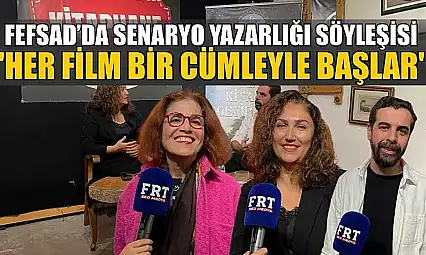 FEFSAD'da senaryo yazarlığı söyleşisi: 'Her film bir cümleyle başlar'