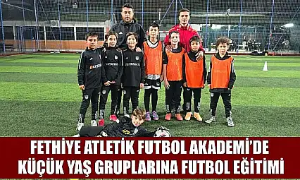 Fethiye Atletik Futbol Akademi'de Küçük Yaş Gruplarına Futbol Eğitimi