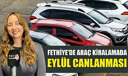 Fethiye'de araç kiralamada Eylül canlanması