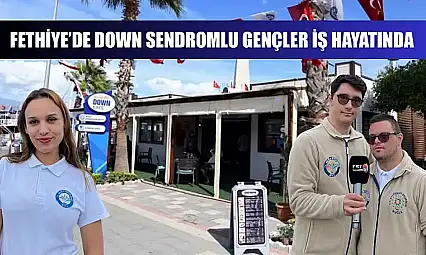 Fethiye'de Down Sendromlu Gençler İş Hayatında