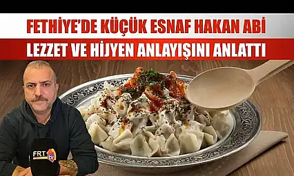 Fethiye'de Küçük Esnaf Lezzet ve Hijyen Anlayışını Anlattı