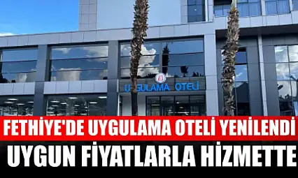 Fethiye'de Uygulama Oteli yenilendi: Uygun fiyatlarla hizmette