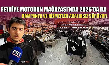 Fethiye Motorun Mağazası'nda 2026'da da kampanya ve hizmetler aralıksız sürüyor