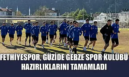 Fethiyespor, Güzide Gebze Spor Kulübü Hazırlıklarını Tamamladı