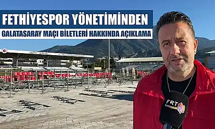 Fethiyespor Yönetiminden Galatasaray Maçı Biletleri Hakkında Açıklama
