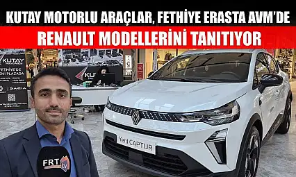 Kutay Motorlu Araçlar, Fethiye Erasta AVM'de Renault modellerini tanıtıyor