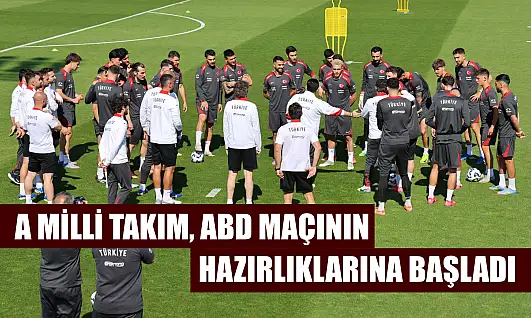 A Milli Takım, ABD maçının hazırlıklarına başladı