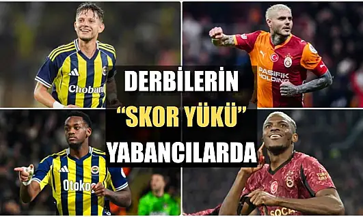 Derbilerin 'skor yükü' yabancılarda