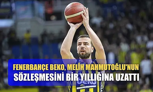 Fenerbahçe Beko, Melih Mahmutoğlu'nun sözleşmesini bir yıllığına uzattı