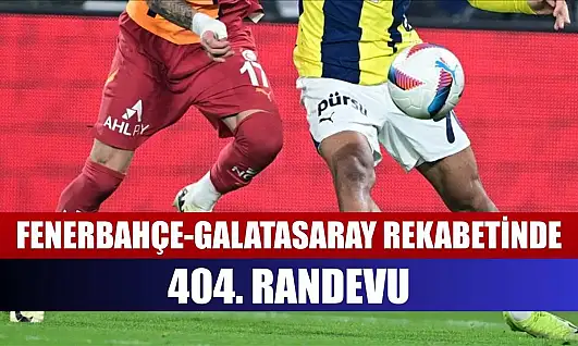 Fenerbahçe-Galatasaray rekabetinde 404. randevu
