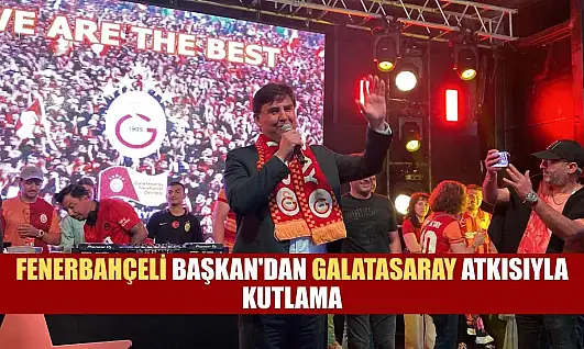 Fenerbahçeli Başkan'dan Galatasaray atkısıyla kutlama