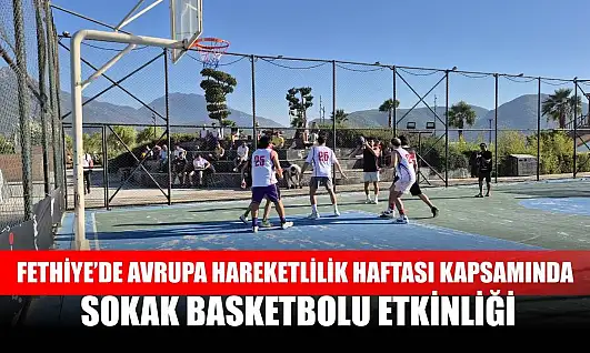 Fethiye'de Avrupa Hareketlilik Haftası Kapsamında Sokak Basketbolu Etkinliği