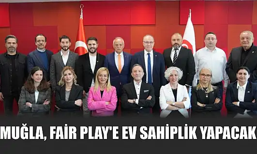 Muğla, Fair Play'e ev sahiplik yapacak