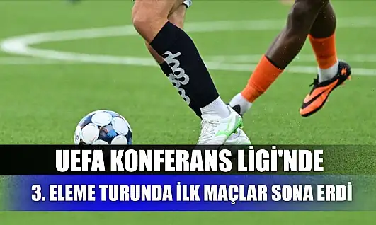 UEFA Konferans Ligi'nde 3. eleme turunda ilk maçlar sona erdi