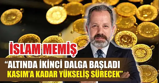 İslam Memiş: 'Altında İkinci Dalga Başladı, Kasım'a Kadar Yükseliş Sürecek'