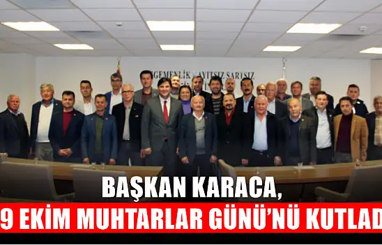 Başkan Karaca, '19 Ekim Muhtarlar Günü'nü' kutladı