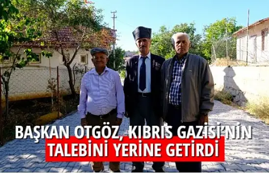 BAŞKAN OTGÖZ, KIBRIS GAZİSİ'NİN TALEBİNİ YERİNE GETİRDİ