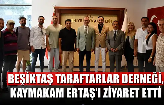 Beşiktaş Taraftarlar Derneği, Kaymakam Ertaş'ı ziyaret etti