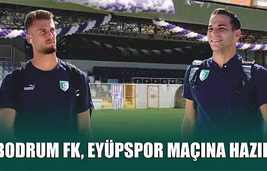 Bodrum FK, Eyüpspor Maçına Hazır