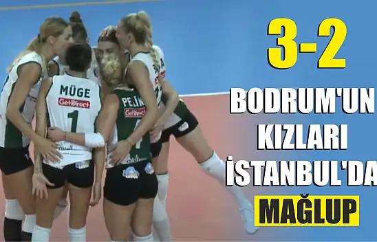 Bodrum'un Kızları İstanbul'da Mağlup: 3-2