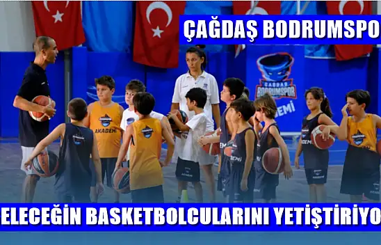Çağdaş Bodrumspor geleceğin basketbolcularını yetiştiriyor