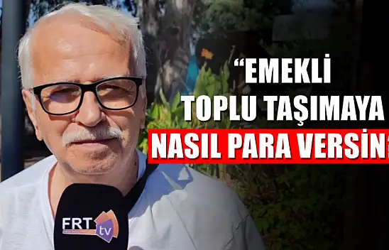 'Emekli toplu taşımaya nasıl para versin?