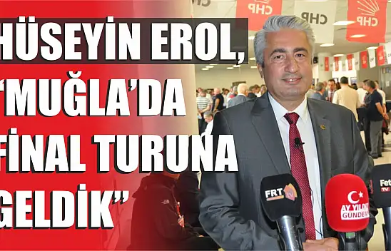 Erol, 'Muğla'da final turuna geldik'
