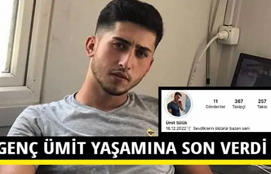 GENÇ ÜMİT YAŞAMINA SON VERDİ
