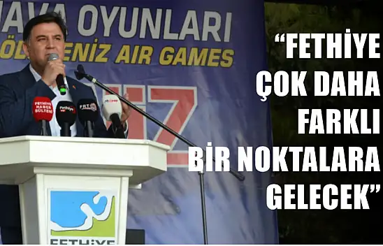 Karaca: 'Fethiye çok daha farklı bir noktalara gelecek'