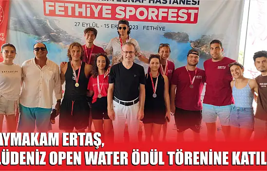 Kaymakam Ertaş, Ölüdeniz Open Water Ödül Törenine Katıldı