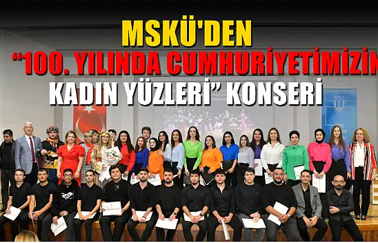 MSKÜ'den '100. Yılında Cumhuriyetimizin Kadın Yüzleri' Konseri