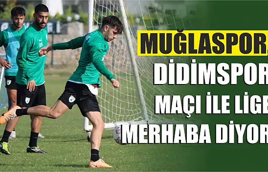 Muğlaspor, Didimspor maçı ile lige merhaba diyor