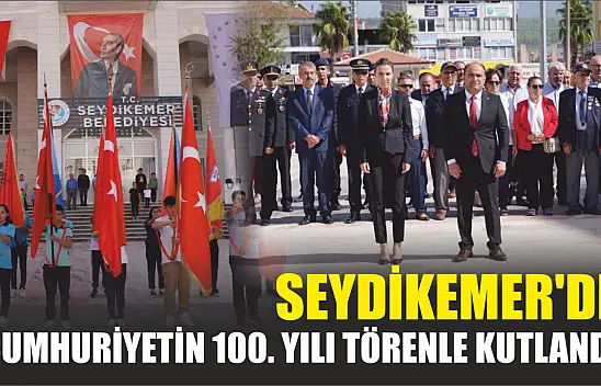 Seydikemer'de Cumhuriyetin 100. Yılı Törenle Kutlandı