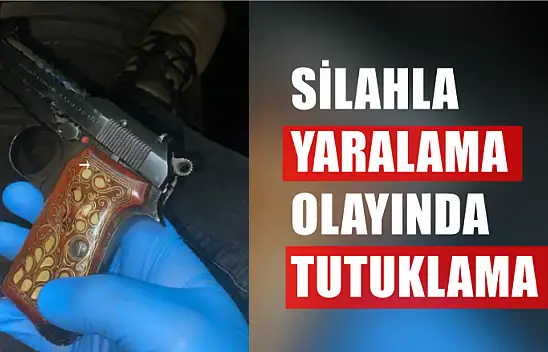 Silahla yaralama olayında tutuklama