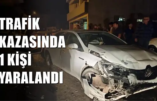 Trafik kazasında 1 kişi yaralandı