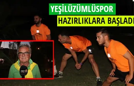 YEŞİLÜZÜMLÜSPOR HAZIRLIKLARA BAŞLADI
