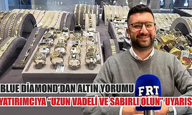 Blue Diamond'dan altın yorumu: Yatırımcıya 'uzun vadeli ve sabırlı olun' uyarısı