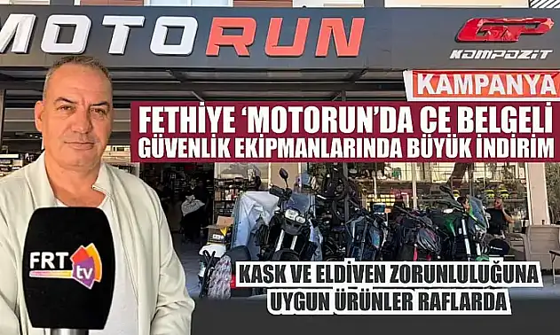 Fethiye 'Motorun'da CE Belgeli güvenlik ekipmanlarında büyük indirim