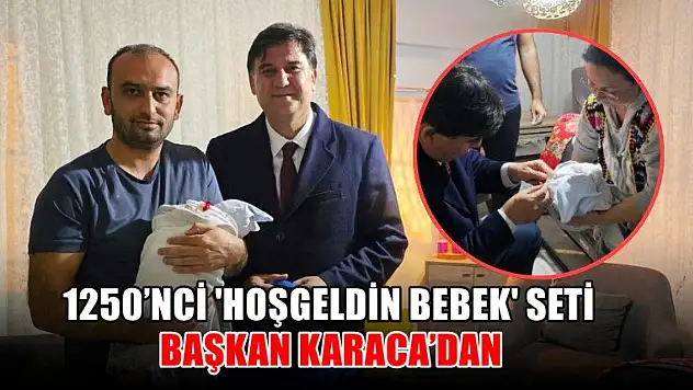 1250'nci 'Hoşgeldin Bebek' Seti Başkan Karaca'dan