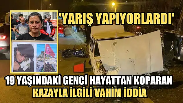 19 yaşındaki genci hayattan koparan kazayla ilgili vahim iddia: 'Yarış yapıyorlardı'