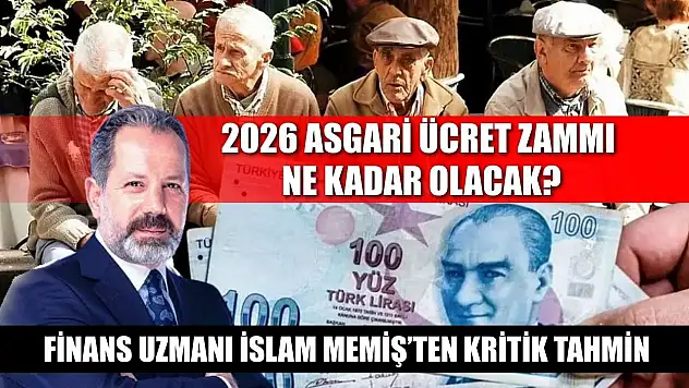 2026 Asgari Ücret Zammı Ne Kadar Olacak? Finans Uzmanı İslam Memiş'ten Kritik Tahmin