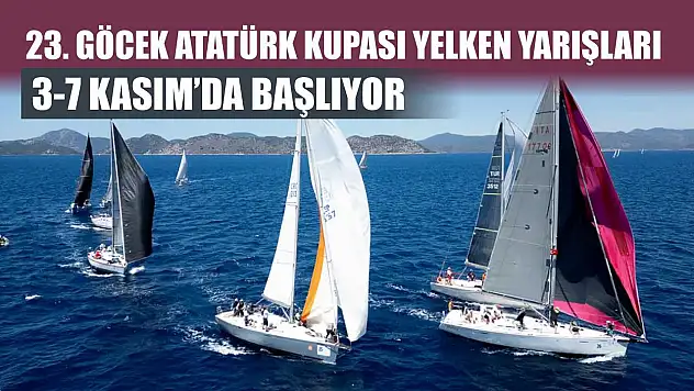 23. Göcek Atatürk Kupası Yelken Yarışları 3-7 Kasım'da başlıyor