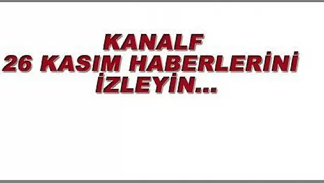 KANALF ANA HABER BÜLTENİ