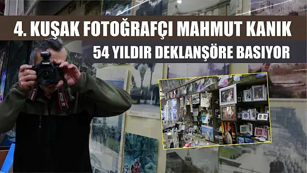 4. kuşak fotoğrafçı Mahmut Kanık 54 yıldır deklanşöre basıyor