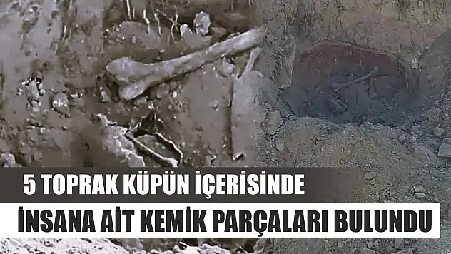 5 toprak küpün içerisinde insana ait kemik parçaları bulundu