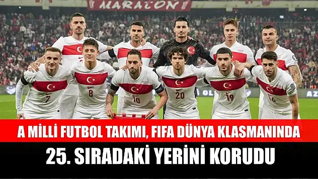 A Milli Futbol Takımı, FIFA dünya klasmanında 25. sıradaki yerini korudu