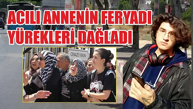 Acılı annenin feryadı yürekleri dağladı