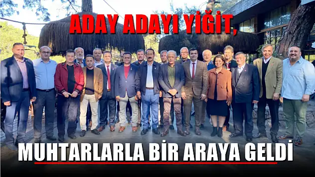 Aday Adayı Yiğit, Muhtarlarla Bir Araya Geldi
