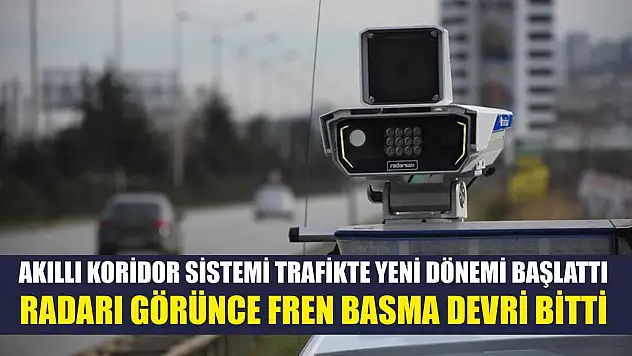 Akıllı Koridor Sistemi Trafikte Yeni Dönemi Başlattı: Radarı Görünce Fren Basma Devri Bitti
