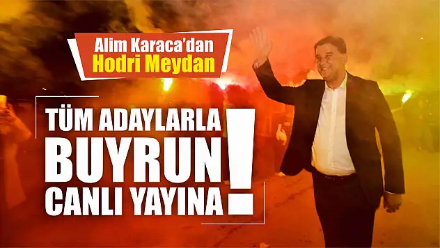 Alim Karaca'dan Hodri Meydan, Tüm Adaylarla Buyrun Canlı Yayına!